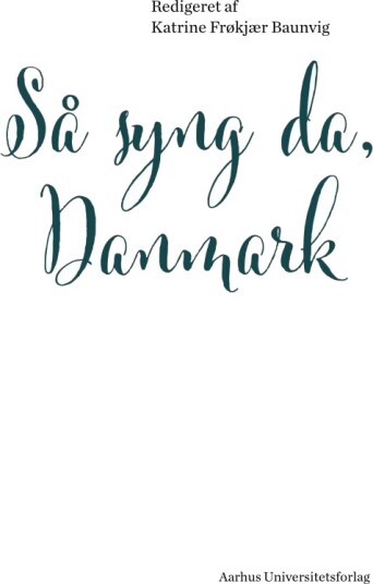 Så Syng Da Danmark | Katrine Frøkjær Baunvig Red. M.Fl. | Språk: Dansk
