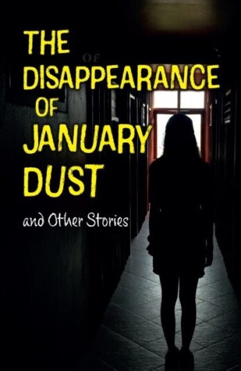 The Disappearance of January Dust and Other Stories The Disappearance of January Dust and Other Stories
