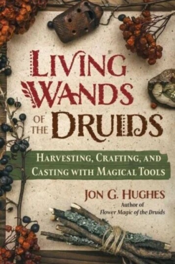 Living Wands Of The Druids Av Jon G. Hughes Living Wands Of The Druids Av Jon G. Hughes