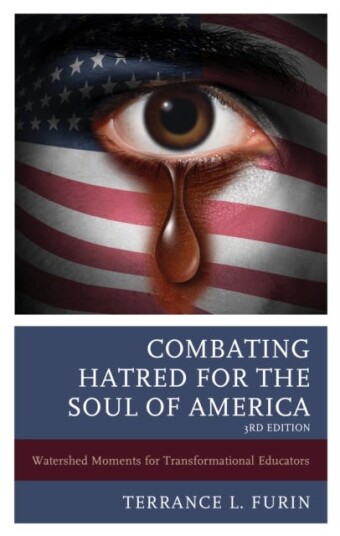 Combating Hatred For The Soul Of America Av Terrance L. Phd Author Of Combating Hatred: Transformational Educators Striving For Social Justice Furin