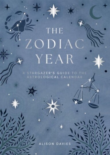 The Zodiac Year A Stargazer's Guide to the Astrological Calendar
