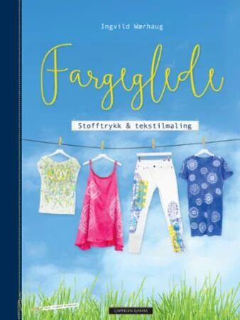 Fargeglede Av Ingvild Wærhaug Fargeglede Av Ingvild Wærhaug