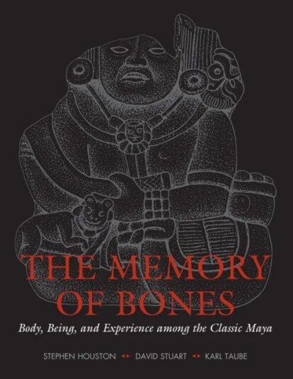 The Memory Of Bones Av Stephen D. Houston, David Stuart, Karl Taube