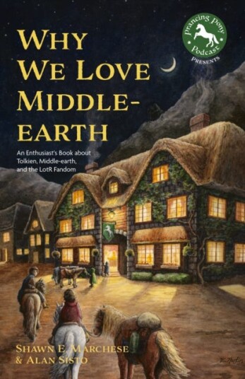 Why We Love Middleearth An Enthusiast’s Book about Tolkien, Middleearth & the LOTR Fandom