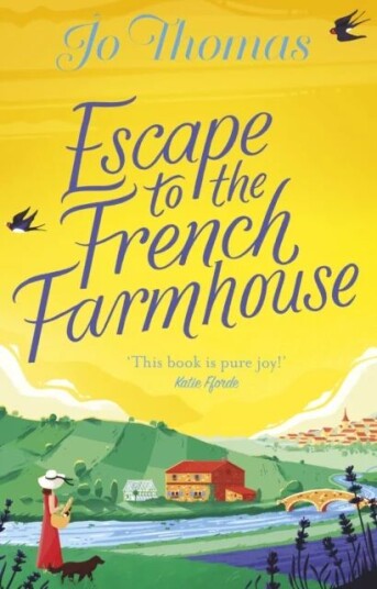 Escape To The French Farmhouse Av Jo Thomas