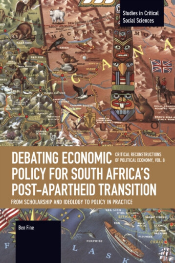 Debating Economic Policy for South Africa’s Postapartheid Transition: From Scholarship and Ideology to Policy in Practice  Critical Reconstructions of Political Economy, Volume 8