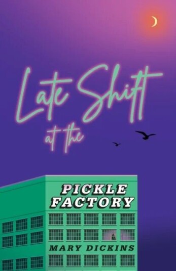 Late Shift At The Pickle Factory Av Mary Dickins Late Shift At The Pickle Factory Av Mary Dickins
