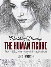 Mastering Drawing The Human Figure Av Jack Faragasso