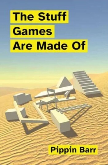 The Stuff Games Are Made Of Av Pippin Barr
