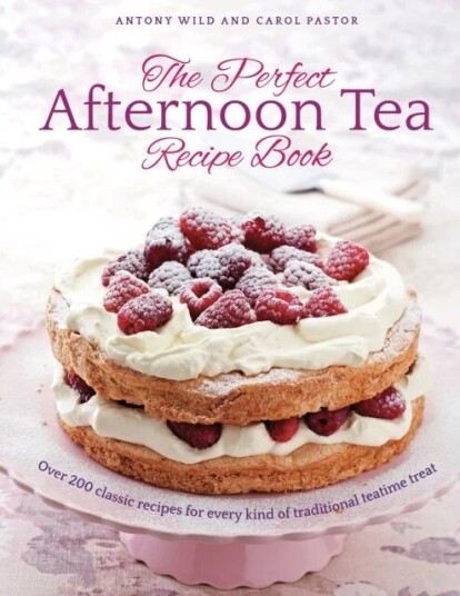 The Perfect Afternoon Tea Recipe Book Av Antony Wild, Carol Pastor The Perfect Afternoon Tea Recipe Book Av Antony Wild, Carol Pastor