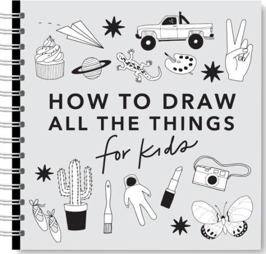 All the Things: How to Draw Books for Kids with Cars Unicorns Dragons Cupcakes and More