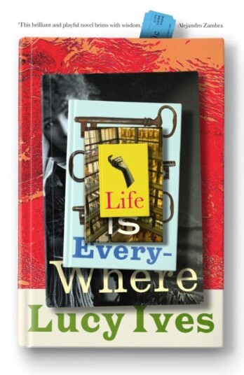 Life Is Everywhere Av Lucy Ives