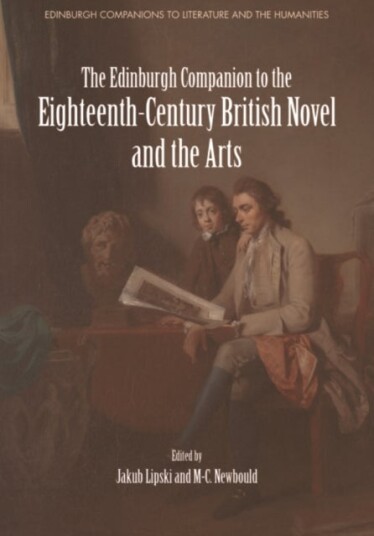 The Edinburgh Companion to the Eighteenth Century British Novel and the Arts