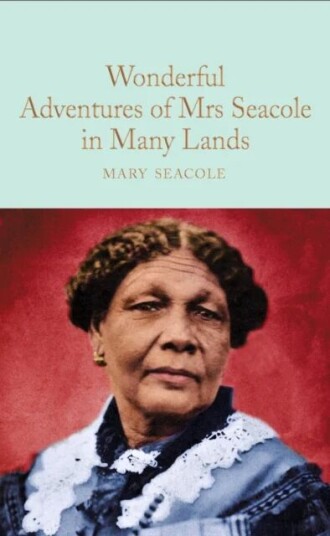 Wonderful Adventures Of Mrs. Seacole In Many Lands Av Mary Seacole Wonderful Adventures Of Mrs. Seacole In Many Lands Av Mary Seacole