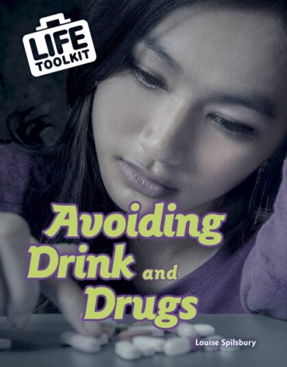 Avoiding Drink And Drugs Av Louise Spilsbury