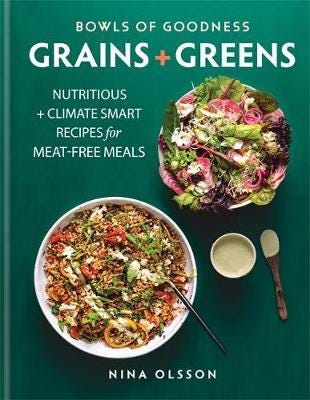 Bowls of Goodness: Grains + Greens Nutritious + Climate Smart Recipes for Meatfree Meals