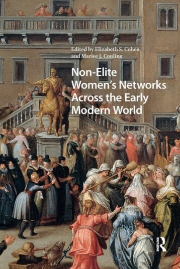 Non Elite Women's Networks Across the Early Modern World Non Elite Women's Networks Across the Early Modern World