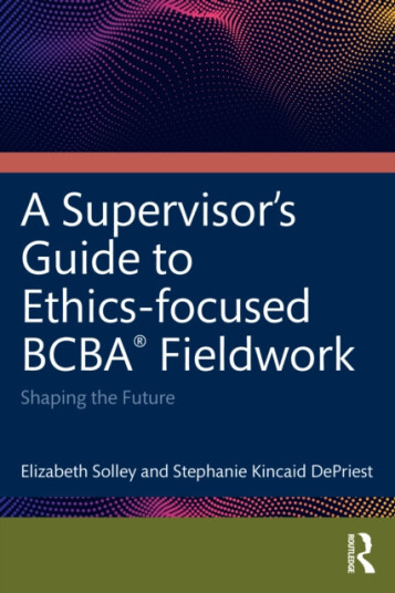 An EthicsFocused Guide for BCBA® Fieldwork  Shaping the Future