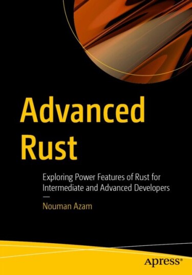 Advanced Rust  Exploring Power Features of Rust for Intermediate and Advanced Developers
