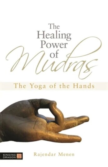 The Healing Power Of Mudras Av Rajendar Menen