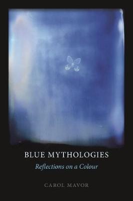 Blue Mythologies Reflections on a Colour