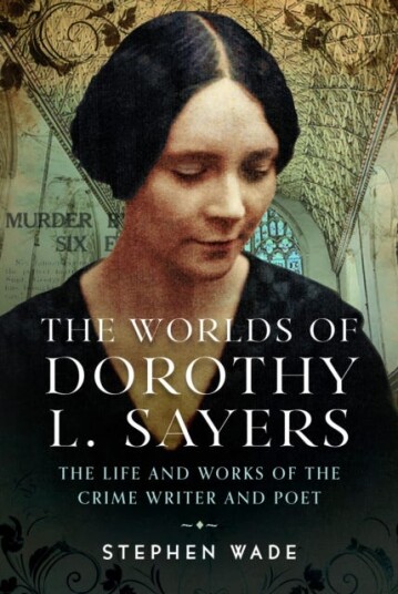 The Worlds of Dorothy L. Sayers The Life and Works of the Crime Writer and Poet The Worlds of Dorothy L. Sayers The Life and Works of the Crime Writer and Poet