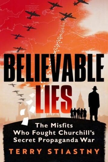 Believable Lies The Misfits Who Fought Churchill's Secret Propaganda War