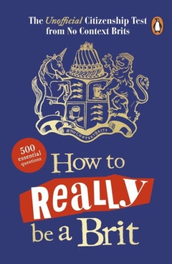 How to Really be a Brit The Unofficial Citizenship Test