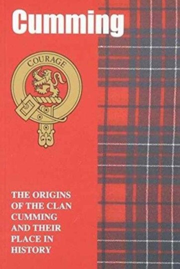 Cumming  The Origins of the Clan Cumming and Their Place in History