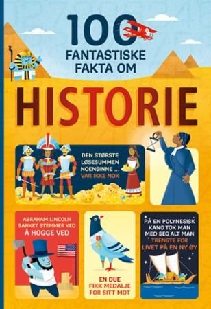 100 Fantastiske Fakta Om Historie Av Laura Cowan, Alex Frith, Minna Lacey, Jerome Martin
