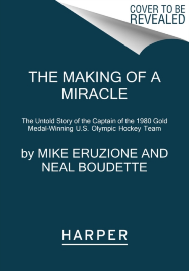 Making of a Miracle The Untold Story of the Captain of the 1980 Gold MedalWinning U.S. Olympic Hockey Team Making of a Miracle The Untold Story of the Captain of the 1980 Gold MedalWinning U.S. Olympic Hockey Team