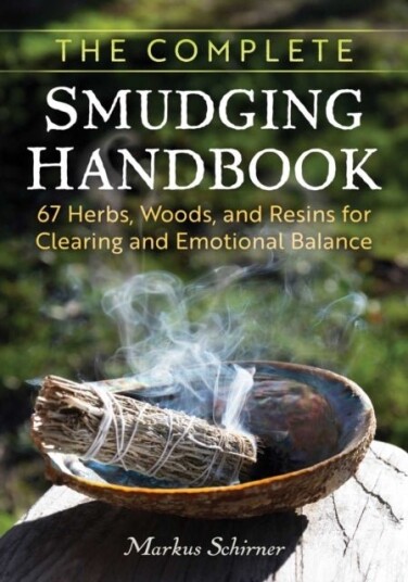 The Complete Smudging Handbook The Complete Smudging Handbook