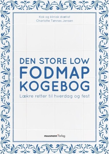 Den Store Low Fodmap Kokeboken | Charlotte Tønnes Jensen | Språk: Dansk