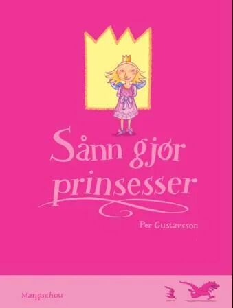 Sånn Gjør Prinsesser Av Per Gustavsson Sånn Gjør Prinsesser Av Per Gustavsson