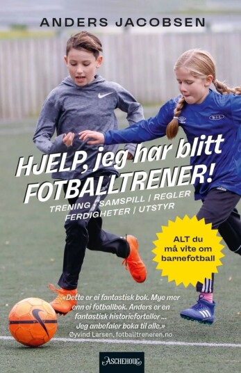 Hjelp, Jeg Har Blitt Fotballtrener! Av Anders Jacobsen Hjelp, Jeg Har Blitt Fotballtrener! Av Anders Jacobsen