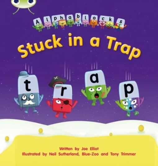 Bug Club Phonics Alphablocks Reception Phase 4 Set 12 Stuck In A Trap Av Joe Elliot