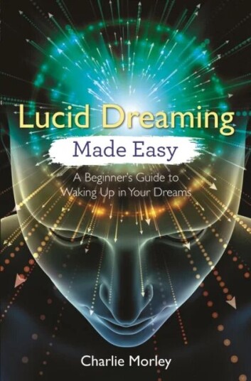 Lucid Dreaming Made Easy Av Charlie Morley