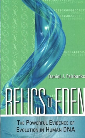 Relics of Eden The Powerful Evidence of Evolution in Human DNA
