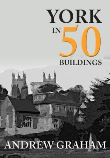 York In 50 Buildings Av Andrew Graham