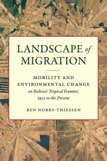 Landscape of Migration Mobility and Environmental Change on Bolivia's Tropical Frontier, 1952 to the Present Landscape of Migration Mobility and Environmental Change on Bolivia's Tropical Frontier, 1952 to the Present