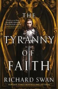 The Tyranny Of Faith Av Richard Swan