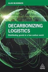 Decarbonizing Logistics Av Prof Alan Mckinnon Decarbonizing Logistics Av Prof Alan Mckinnon