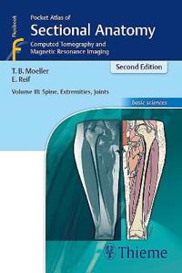 Pocket Atlas Of Sectional Anatomy, Volume Iii: Spine, Extremities, Joints Av Torsten Bert Moeller, Emil Reif Pocket Atlas Of Sectional Anatomy, Volume Iii: Spine, Extremities, Joints Av Torsten Bert Moeller, Emil Reif
