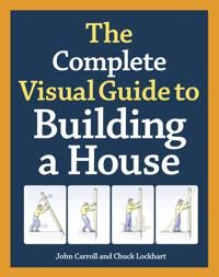 Complete Visual Guide To Building A House, The Av J Carroll Complete Visual Guide To Building A House, The Av J Carroll
