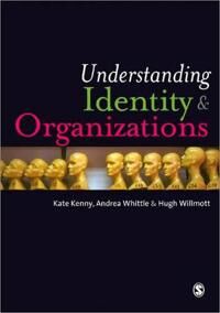 Understanding Identity And Organizations Av Kate Kenny, Andrea Whittle, Hugh Willmott