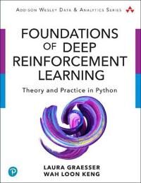 Foundations Of Deep Reinforcement Learning Av Laura Graesser, Wah Loon Keng Foundations Of Deep Reinforcement Learning Av Laura Graesser, Wah Loon Keng