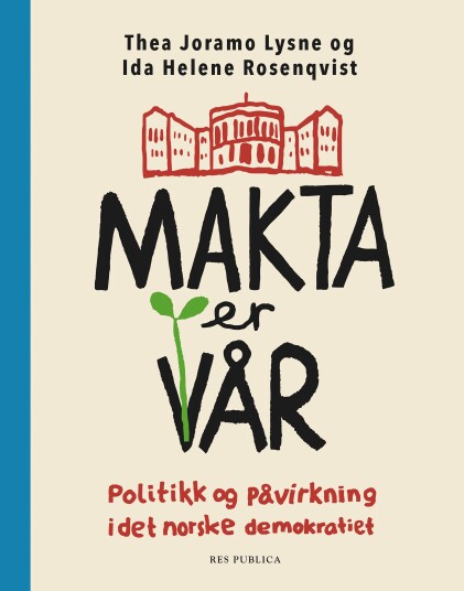 Makta er vår  politikk og påvirkning i det norske demokratiet