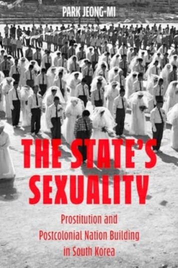 The State's Sexuality Prostitution and Postcolonial Nation Building in South Korea