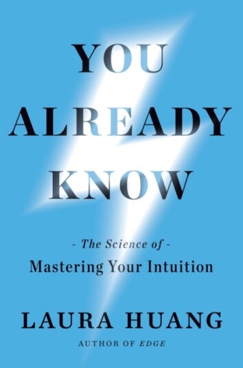 You Already Know The Science of Mastering Your Intuition You Already Know The Science of Mastering Your Intuition