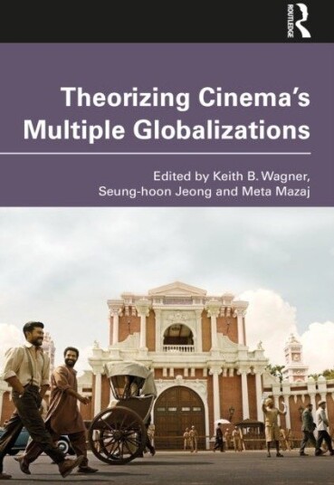 Theorizing Cinema's Multiple Globalizations